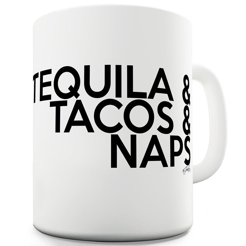 Tequila, Tacos And Naps Ceramic Mug Slogan Funny Cup