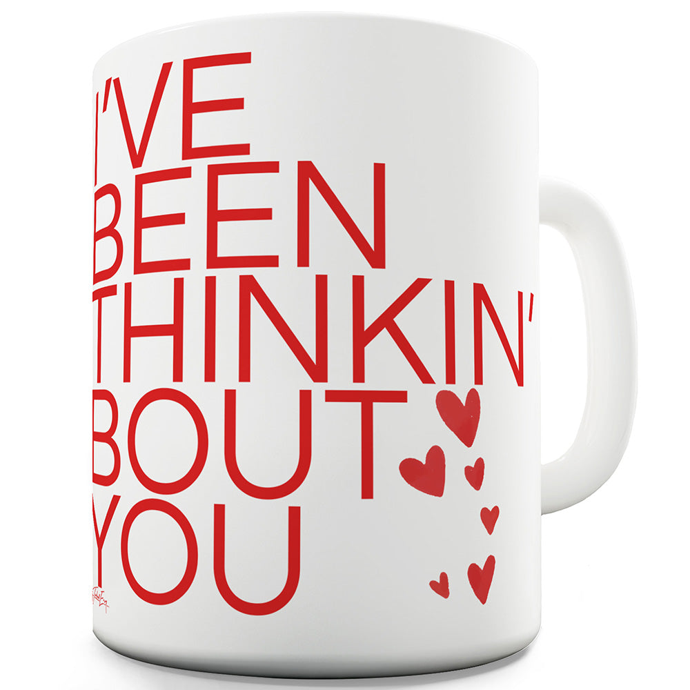 Thinkin' Bout You Funny Mugs For Men Rude