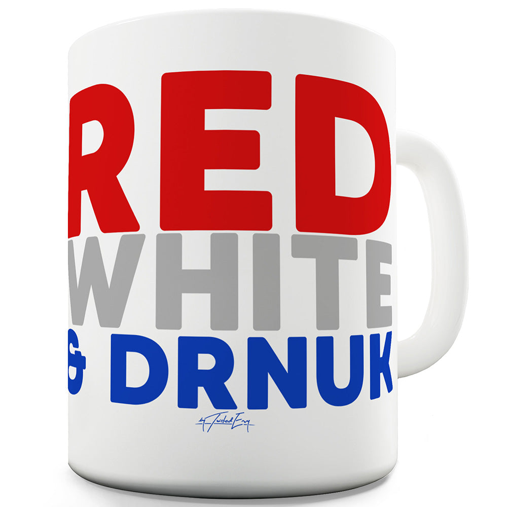 Red, White & Drnuk Drunk Funny Coffee Mug