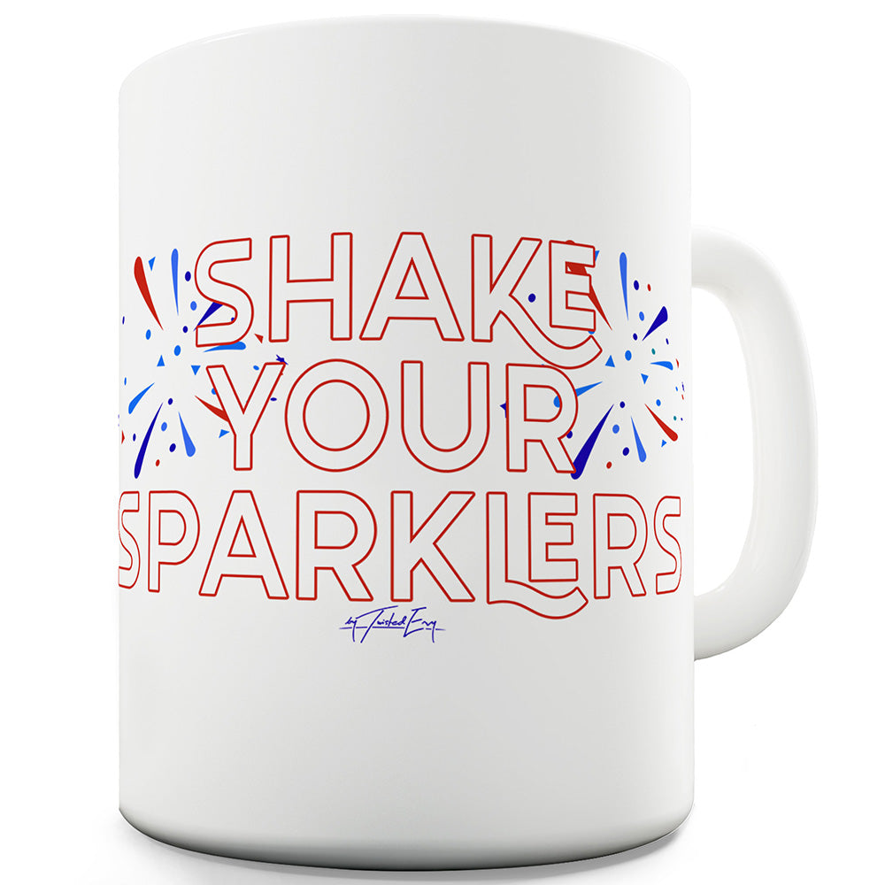 Shake Your Sparklers Funny Mug