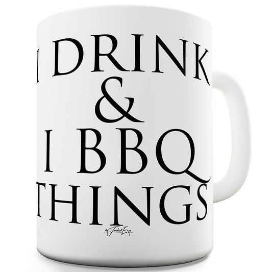 I Drink & I BBQ Things Funny Mugs For Men Rude