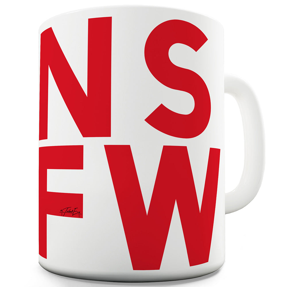 Not Safe For Work Mug - Unique Coffee Mug, Coffee Cup