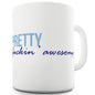 Pretty F-ckin Awesome Funny Novelty Mug Cup