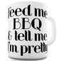 Feed Me BBQ Tell Me I'm Pretty Funny Mugs For Women