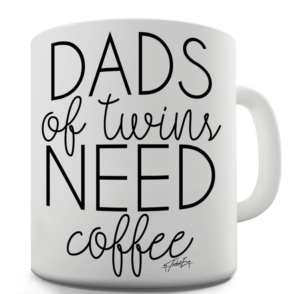 Dads Of Twins Need Coffee Funny Mugs For Coworkers