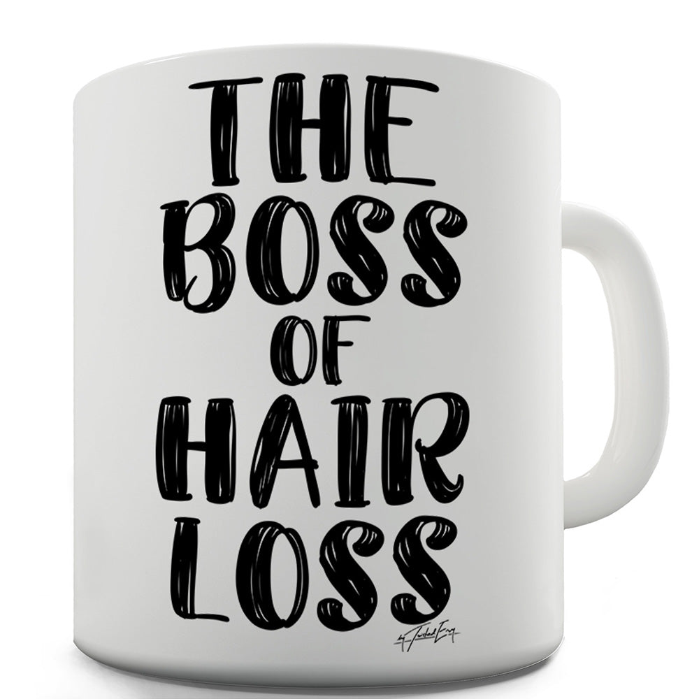 The Boss Of Hair Loss Funny Coffee Mug