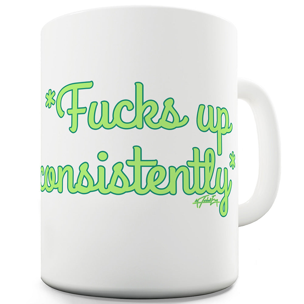 F-cks Up Consistently Ceramic Novelty Gift Mug