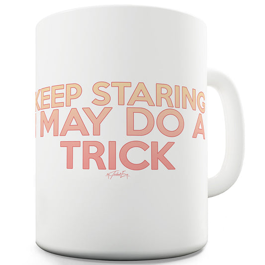 I May Do A Trick Funny Mugs For Women