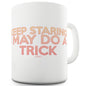 I May Do A Trick Funny Mugs For Women