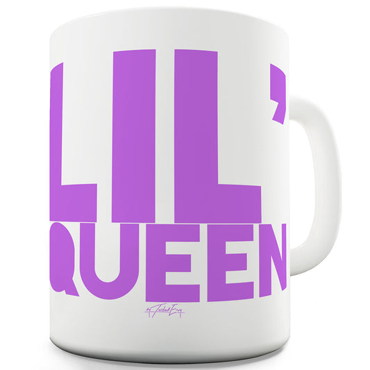 Lil' Queen Funny Mugs For Women