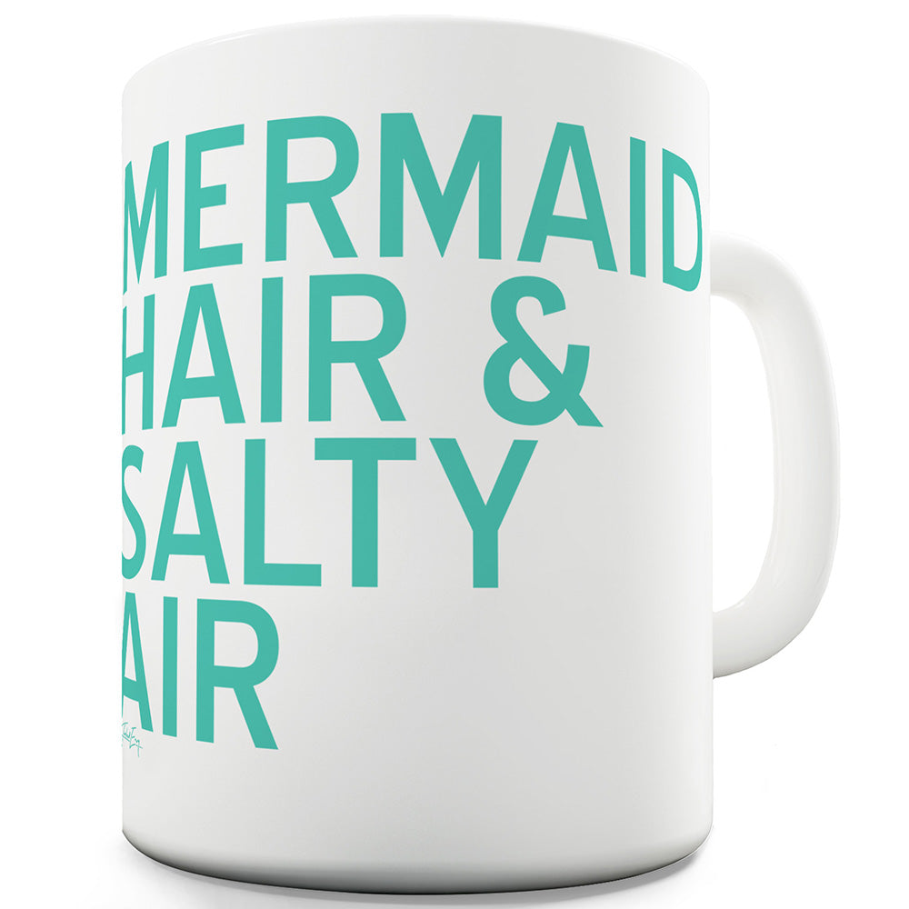 Mermaid Hair & Salty Air Ceramic Mug Slogan Funny Cup