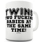 Two F-cking Babies At The Same Time! Funny Mug