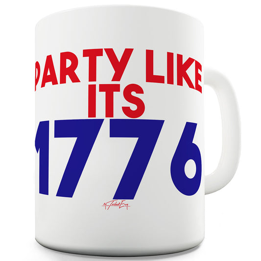 Party Like It's 1776 Funny Novelty Mug Cup