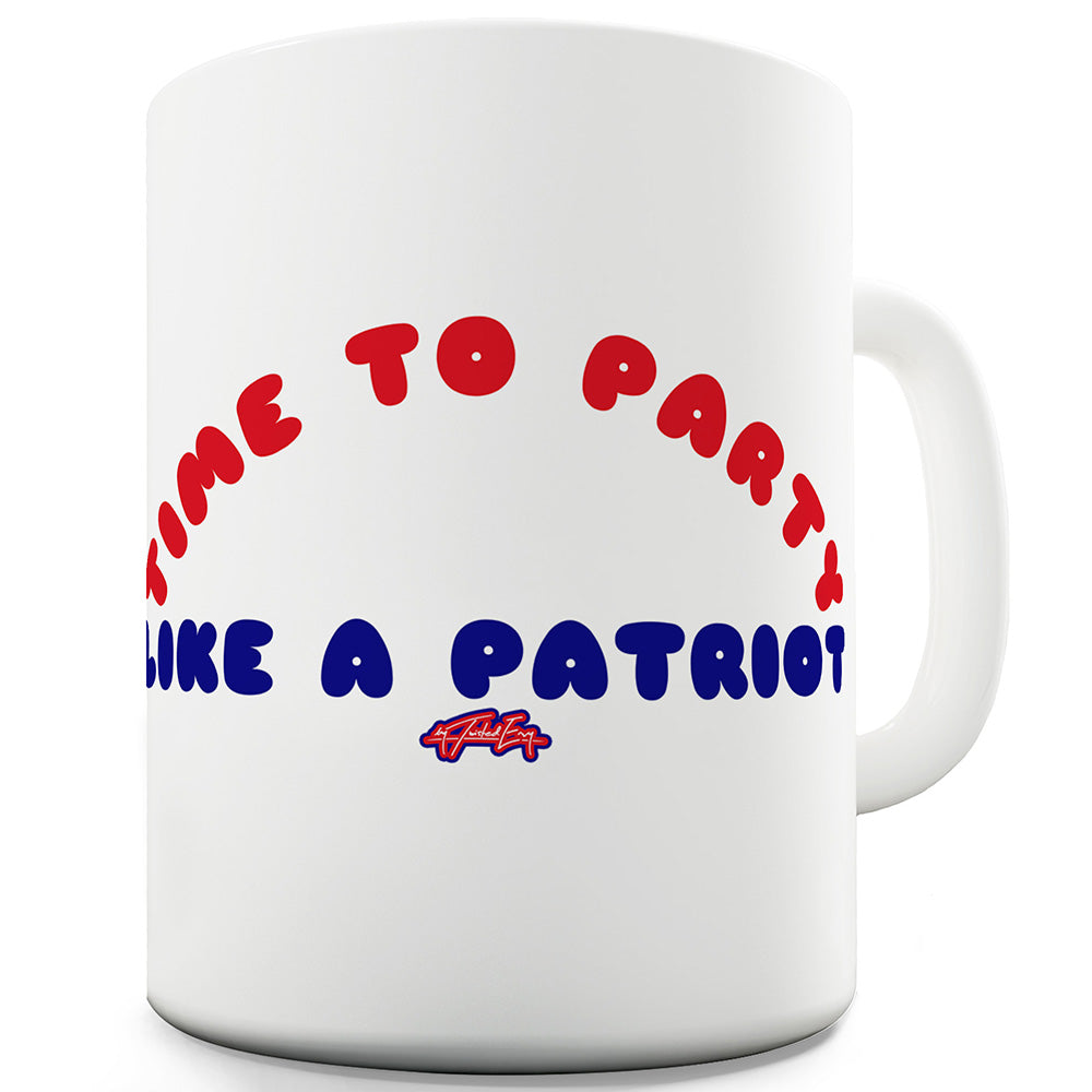 Party Like A Patriot Ceramic Novelty Gift Mug