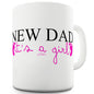 New Dad Girl Funny Mugs For Work