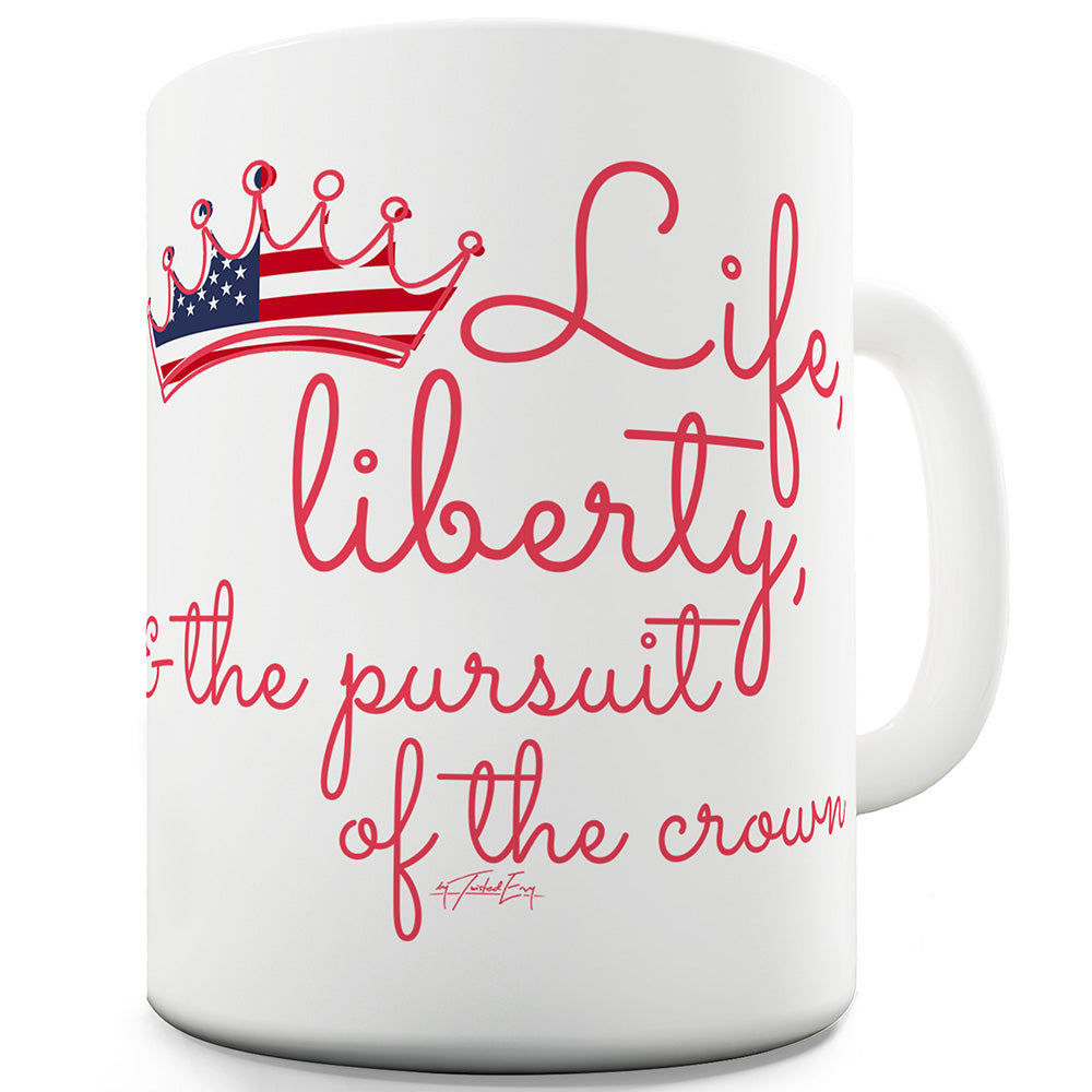 Life, Liberty & The Pursuit Funny Mug