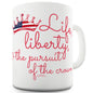 Life, Liberty & The Pursuit Funny Mug