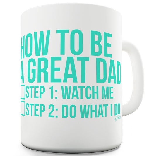 How To Be A Great Dad Funny Mugs For Coworkers