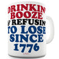 Drinkin' Booze & Refusin' To Lose Funny Mugs For Men Rude