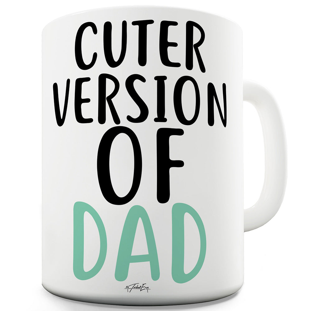 Cuter Version Of Dad Funny Mug