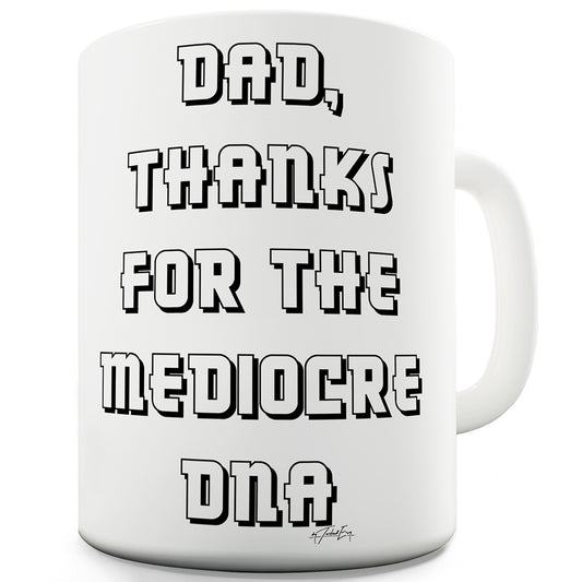 Dad Thanks For The Mediocre DNA Funny Mugs For Coworkers