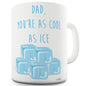 Dad You As Cool Ice Funny Mugs For Work