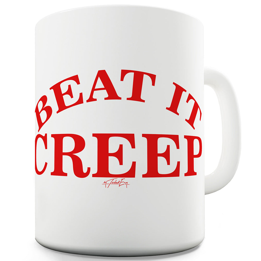 Beat It Creep Funny Mugs For Men