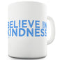 Believe In Kindness Funny Mugs For Men Rude