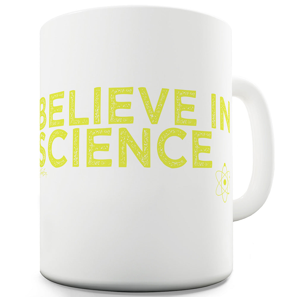 Believe In Science Funny Coffee Mug