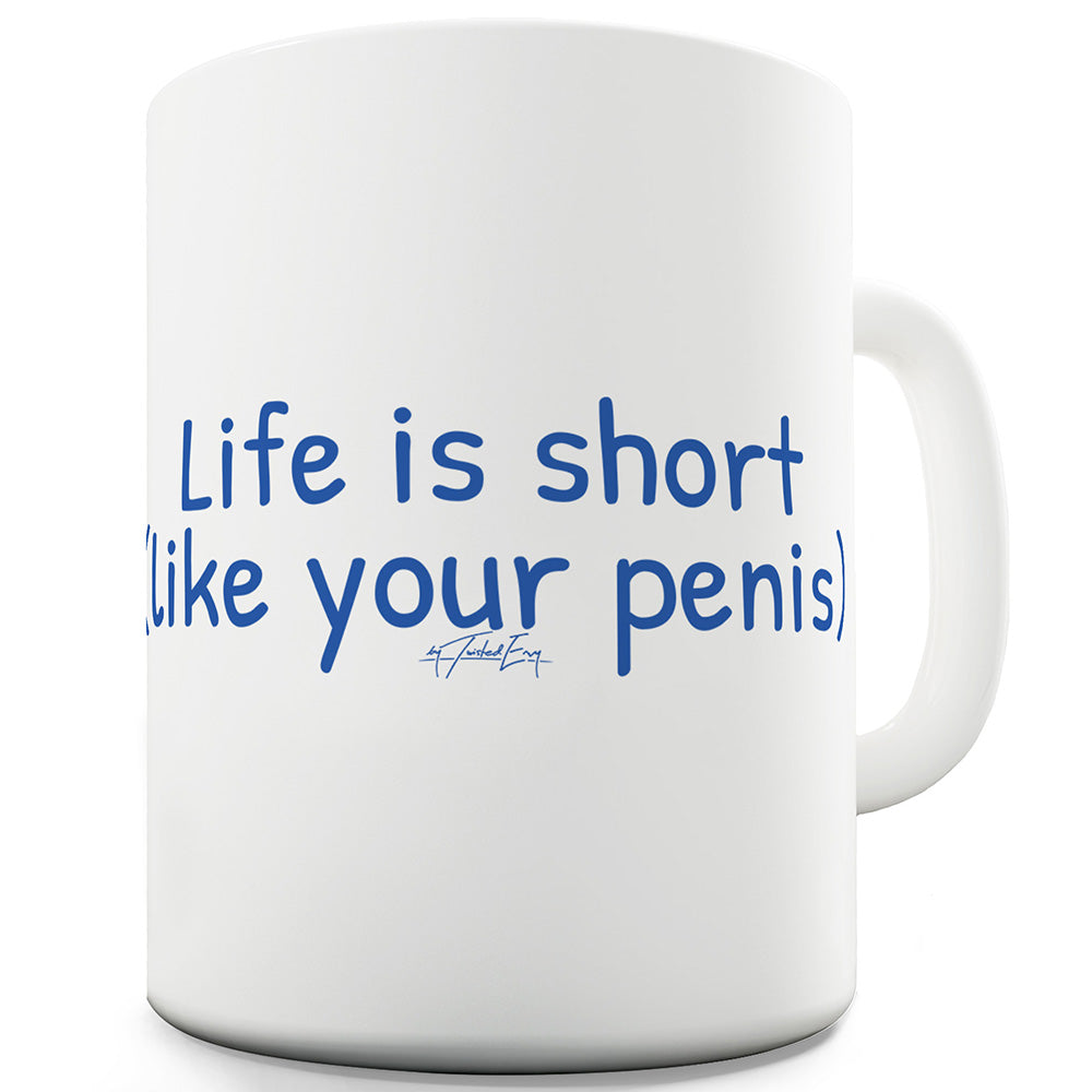 Life Is Short Funny Mugs For Work