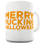 Merry F-cking Halloween Ceramic Mug Slogan Funny Cup