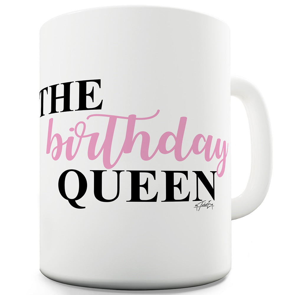 The Birthday Queen Ceramic Mug Slogan Funny Cup