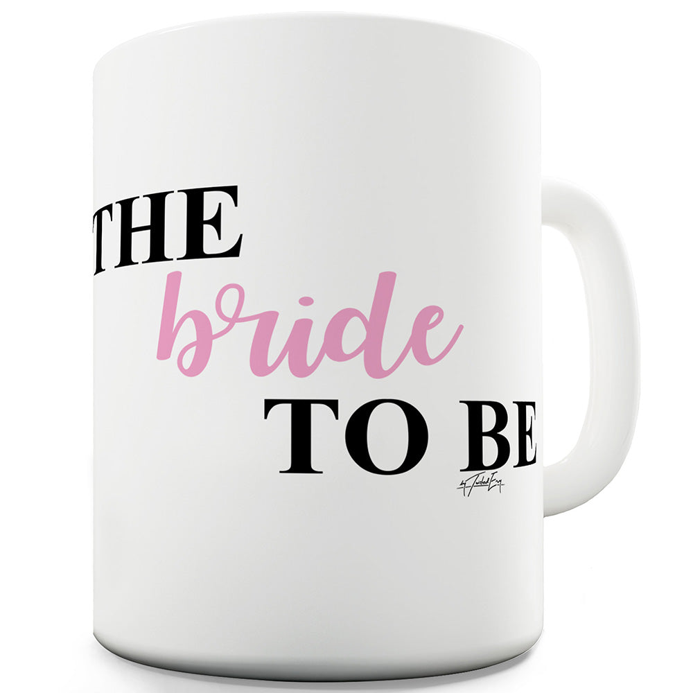 The Bride To Be Funny Mugs For Dad