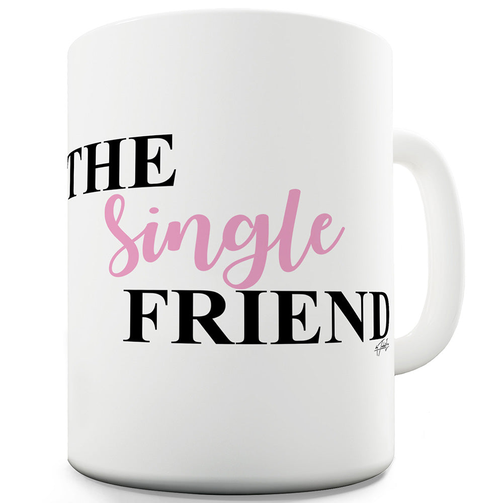 The Single Friend Ceramic Tea Mug