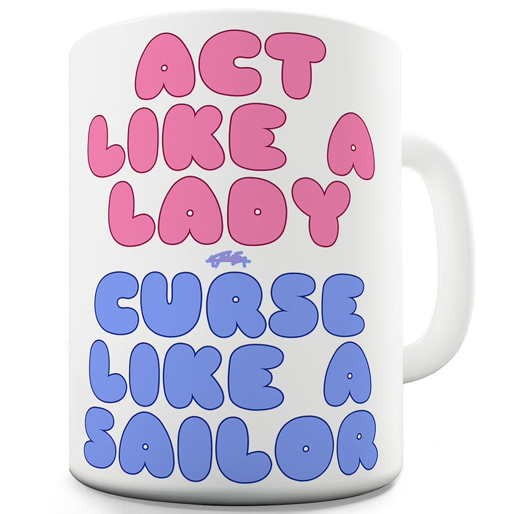 Act Like A Lady Funny Mugs For Women