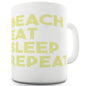 Beach Eat Sleep Repeat Ceramic Funny Mug