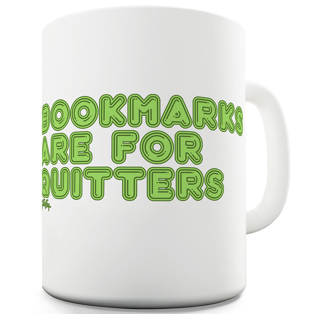 Bookmarks Are For Quitters Ceramic Novelty Mug