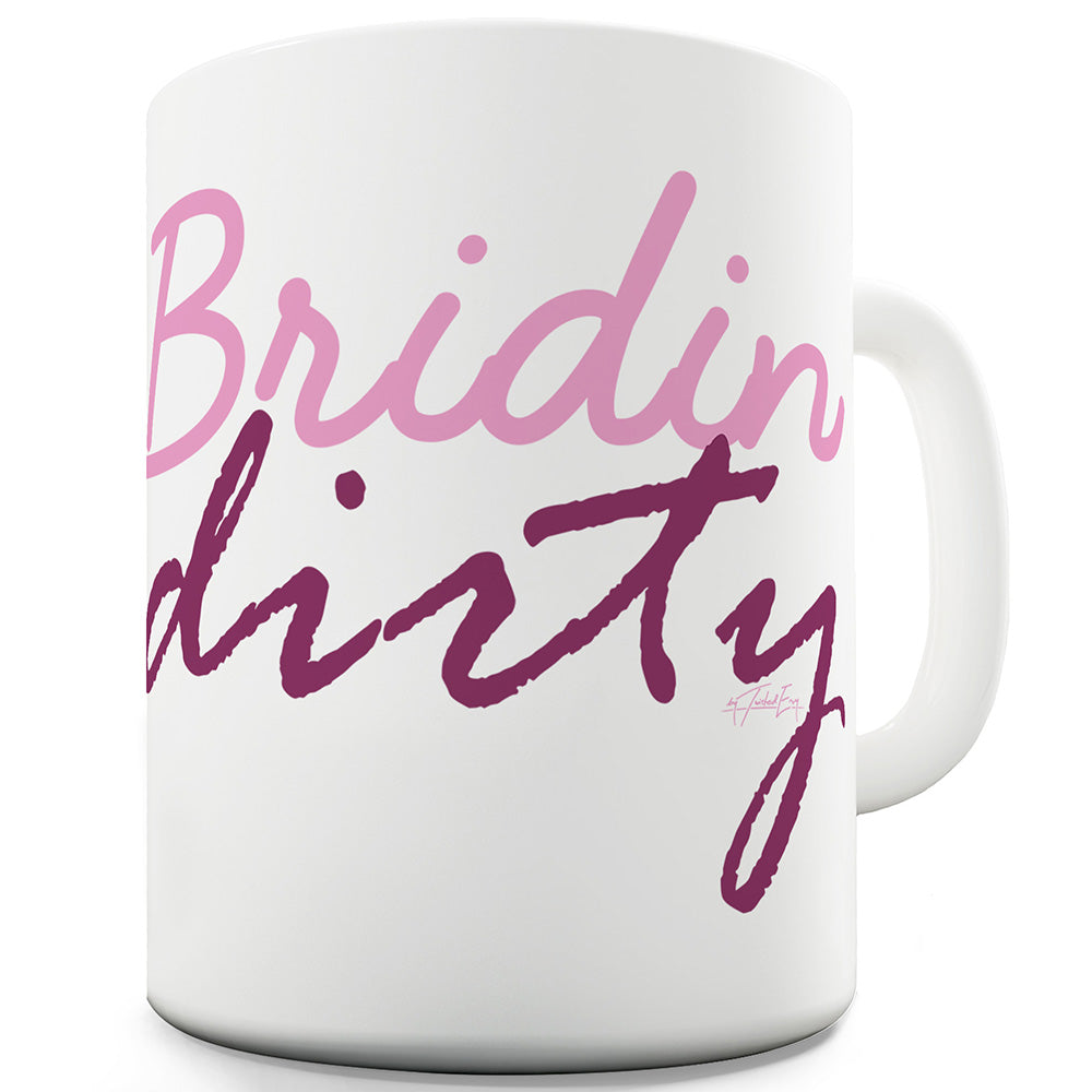 Bridin' Dirty Funny Mugs For Men Rude