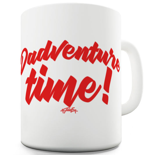 Dadventure Time Funny Novelty Mug Cup