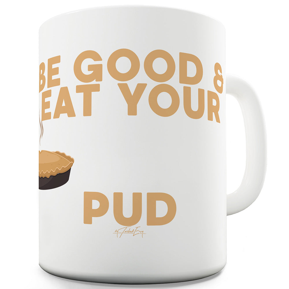 Eat Your Pud Ceramic Tea Mug