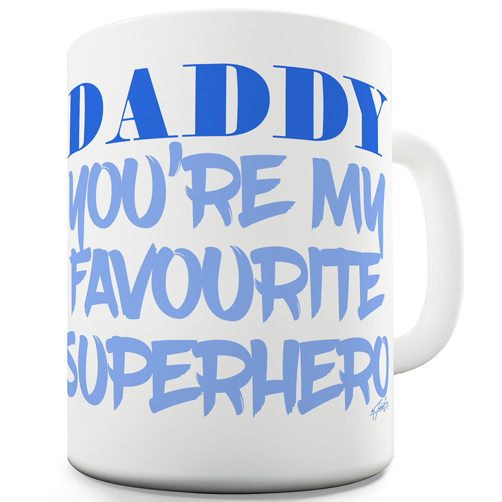 Favourite Superhero Daddy Funny Mugs For Friends