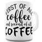 First Of All Coffee Mug - Unique Coffee Mug, Coffee Cup