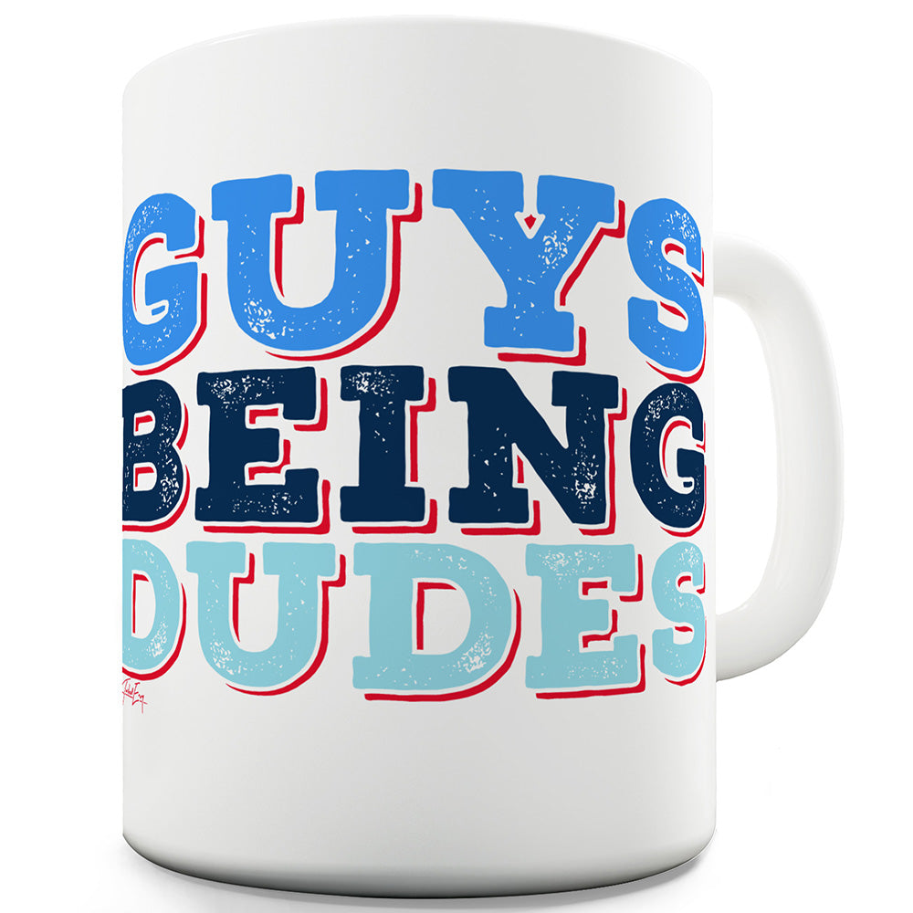 Guys Being Dudes Ceramic Novelty Mug