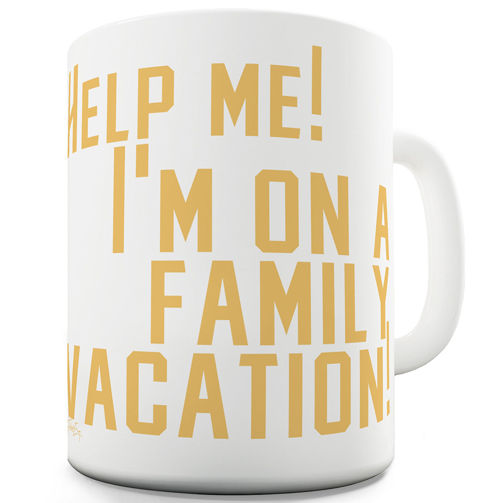 I'm On A Family Vacation Ceramic Mug