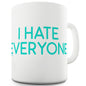 I Hate Everyone Funny Mugs For Coworkers