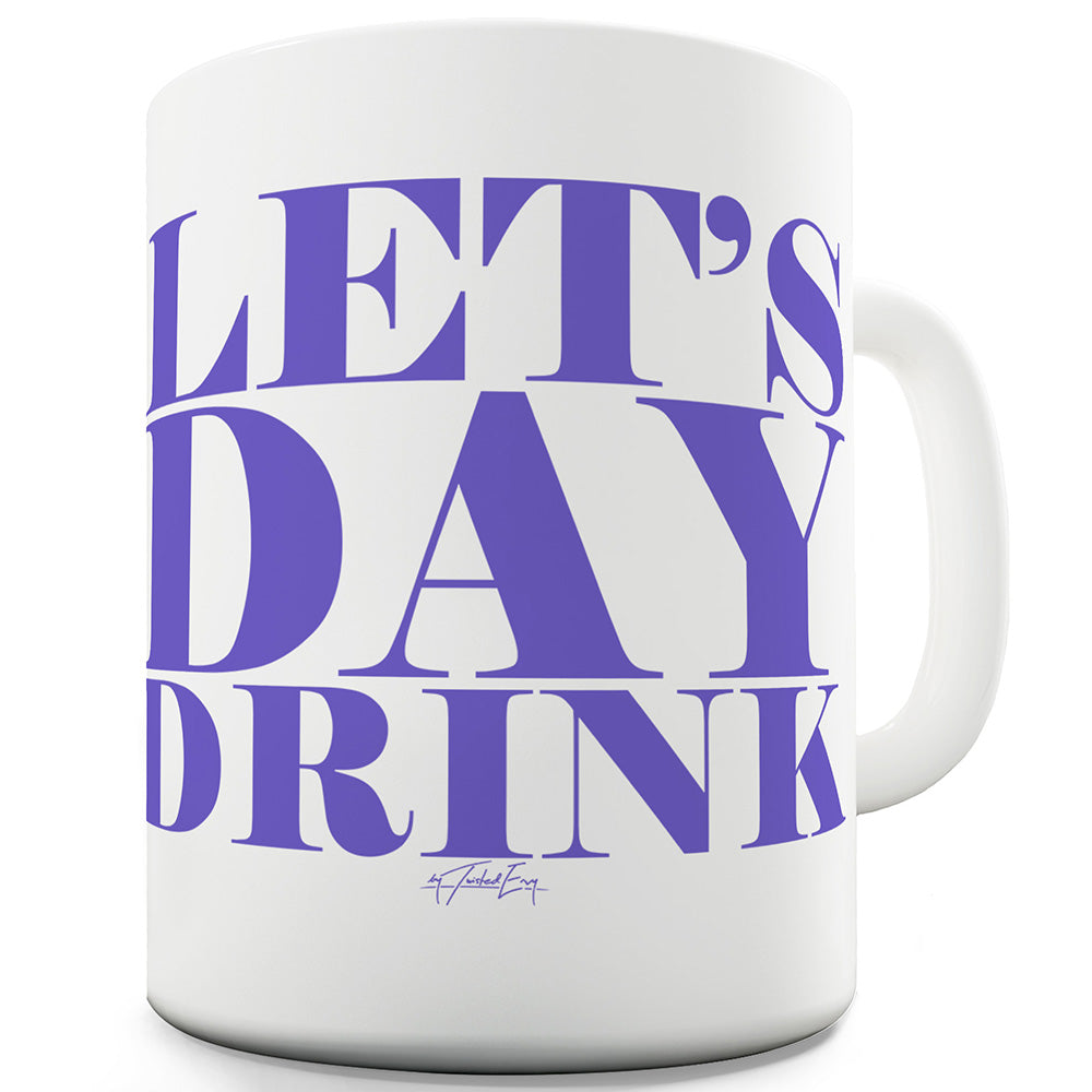 Let's Day Drink Ceramic Mug