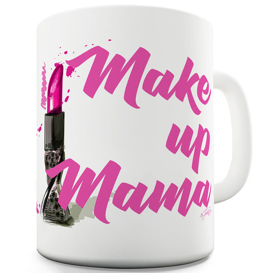 Make Up Mama Ceramic Tea Mug