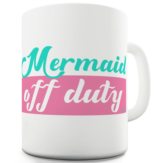 Mermaid Off Duty Funny Mug