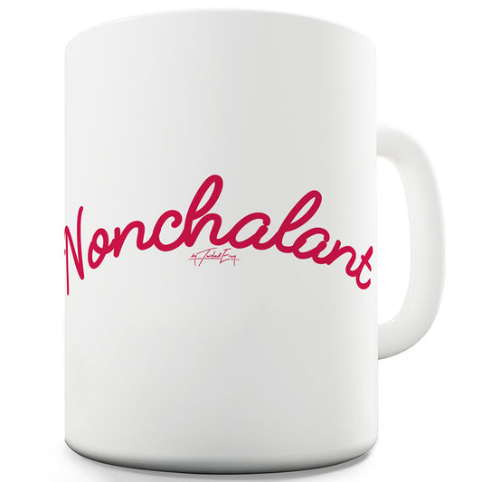 Nonchalant Funny Mugs For Men Rude