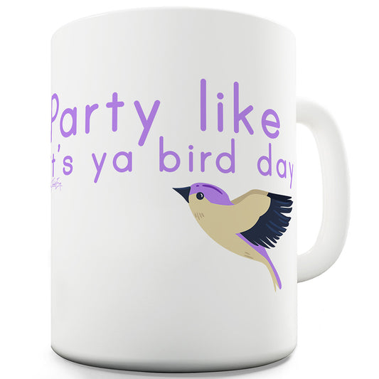 Party Like It's Ya Bird Day Funny Mugs For Work